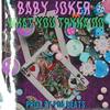 What You Tryna Do (Explicit) - Baby Joker