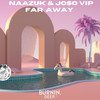 Far Away - NAAZUK&Joso VIP