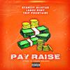 Pay Raise (feat. Laboe Remy & Trip Phontaine) (Explicit) - Stanley Allstar&Laboe Remy&Trip Phontaine