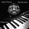 Play My Funk (B-Boy Edit) - King T-Finesse