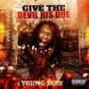 Give the Devil His Due (Explicit) - Young Slay