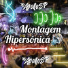 Montagem Hipersônica - mc apollo sp&DJ JOÃO7&MC Vuiziki