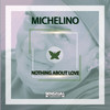 Nothing About Love - Michelino