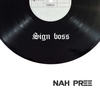 Nah Pree - Sign boss