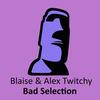 Bad Selection (Original Mix) - Blaise&Alex Twitchy