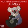 Jumbo (Original Mix) - DJ Mandraks&Glitter