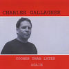 Sooner Than Later - Charles Gallagher