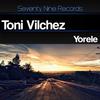 Yorele (Original Mix) - Toni Vilchez