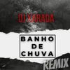 BANHO DE CHUVA ☂ - Dj Xarada Oficial