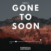 GONE TO SOON (Radio Edit|Explicit) - Dimdrey