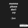 Momma Please Don't Cry (Explicit) - Jaxe