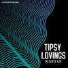 Tipsy Lovings (Original Mix) - 9Lives UK