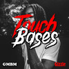 Touch Bases (Explicit) - Gizzle