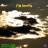 I'm Lonely - ZDub