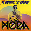 A la Moda - El Padrino Del Genero