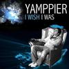 I Wish I Was (Original Extended) - Yamppier