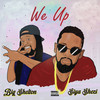 We Up (Explicit) - Big Shelton&Siya Shezi