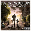 Papa Pardon (Explicit) - Marco Tolo&CHRii