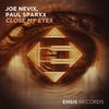 Close My Eyes (Original Mix) - Joe Nevix&Paul Sparxx