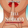 Tell Nobody(feat. Wes Writer & Daramola) - DJ Mike Klaw&Wes Writer&Daramola