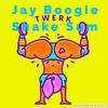 Shake Sum (Explicit) - Jay Boogie