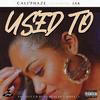 Used To (feat. JAK) - Cali'phaze&JAK