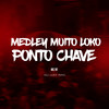 Medley muito loko - Ponto chave (Explicit) - Mc Rf&DJ Luky MPC