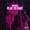 Play Yo Part (Explicit) - Hoodz9