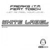 Let me feel your love (Club Mix) - Freaks I.T.M&Tosch