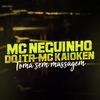 Toma Sem Massagem - MC Neguinho do ITR&MC Kaioken