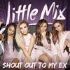 Shout Out to My Ex (Steve Smart Epic Edit) - Little Mix