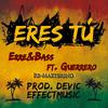 Eres Tu(feat. Guerrero) - Erre & Bass&Guerrero