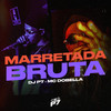 MARRETADA BRUTA (Explicit) - DJ P7&Mc Dobella