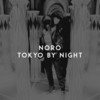 Tokyo by Night - NORO&Anthony Paul Maniscalco&Karin Park
