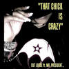 That Chick is Crazy(Feat. Mr. President) - Cut Loose&Mr. President