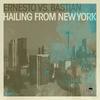 Hailing From New York (Original Mix) - Ernesto vs Bastian