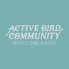 Spend the Night - Active Bird Community