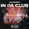 In Da Club (Extended Mix) - Artichokes