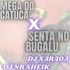 MEGA DO CATUCA x SENTA NO BUGALU (Explicit) - Dj Xarada Oficial&Dj Nr Sheik