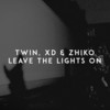 Leave the Lights On - TWIN&Xd&ZHIKO&Melissa McAllister Sheppard&Anthony Rhichardo Reyes