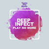 Play No More (Original Mix) - Deep Infect