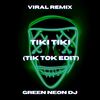 Tiki Tiki Haz Un Tiki Tiki (Tik Tok Edit) (Remix) - Green Neon DJ