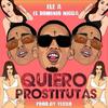 Quiero Prostitutas (Explicit) - Ele A El Dominio