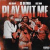Play Wit Me Remix (feat. DCG Brothers) (Explicit) - SG Batman&DCG BROTHERS