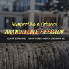 Arandú Live Session #1 (Aun Te Extraño, Amor Verde Menta) - Humbertiko y Urbanos