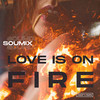 Love Is On Fire (Original Mix) - SouMix