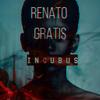 Incubus (Original Mix) - Renato Gratis