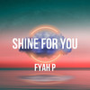 Shine for You - Fyah P