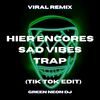 Hier Encore Sad Vibes (Tik Tok Edit) (Remix) - Green Neon DJ