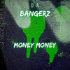 Money Money (Explicit) - Da Bangerz